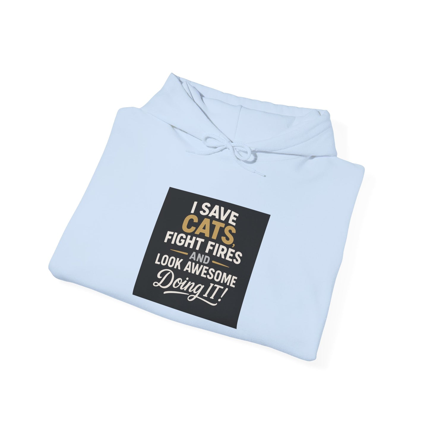 I Save Cats Fight Fires and Look Awesome Doing It  Hoodie