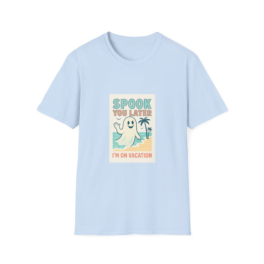 Spook You Later I’m on Vacation  T-Shirt