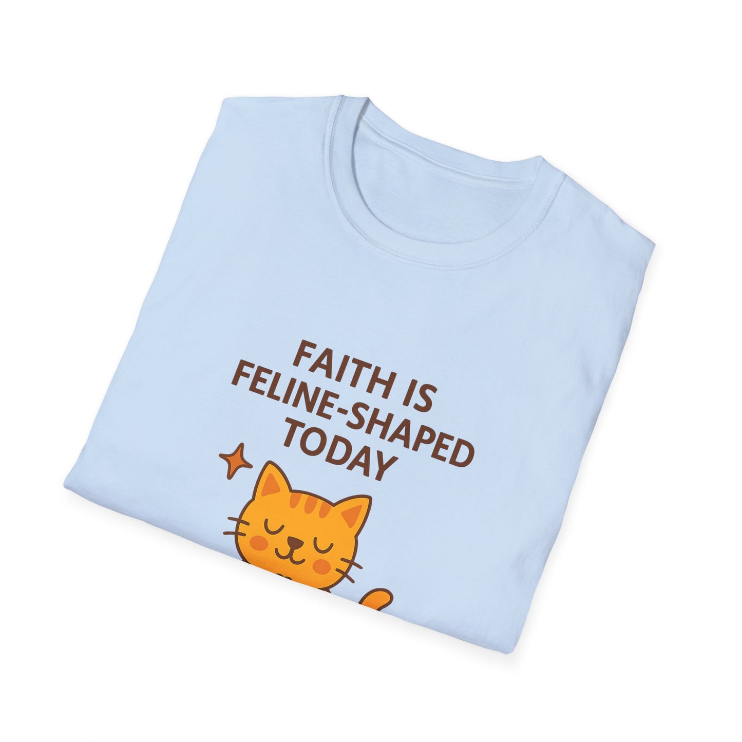 Faith Is Feline-Shaped Today T-Shirt