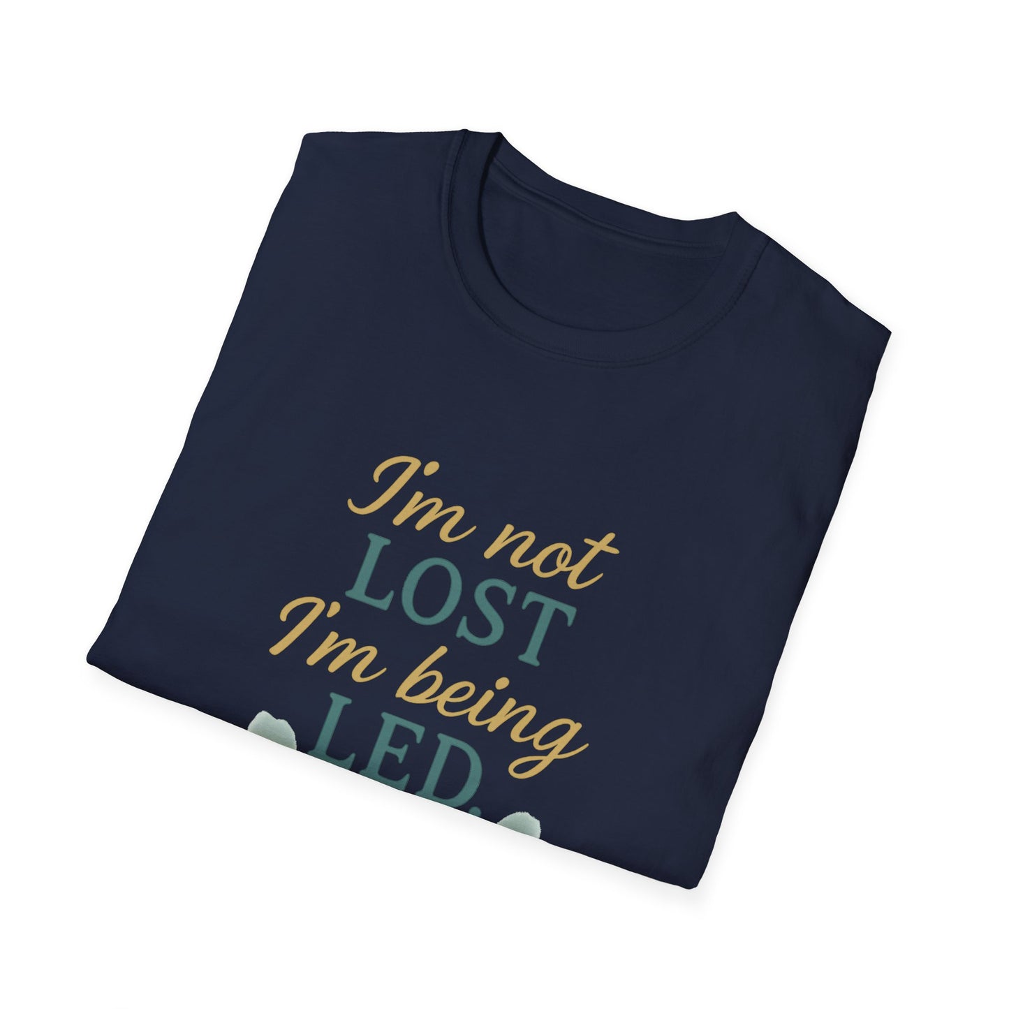 I’m Not Lost I’m Being Led T-Shirt