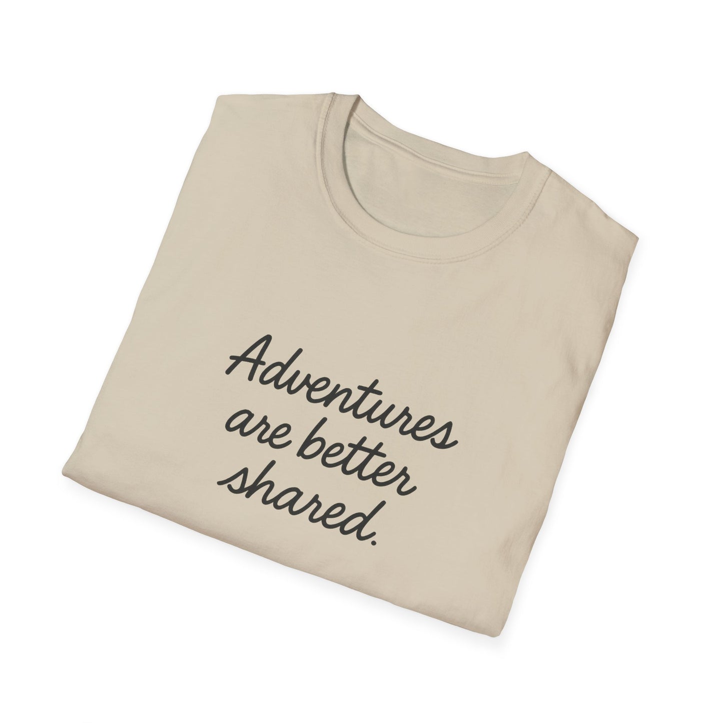 Adventures Are Better Shared T-Shirt