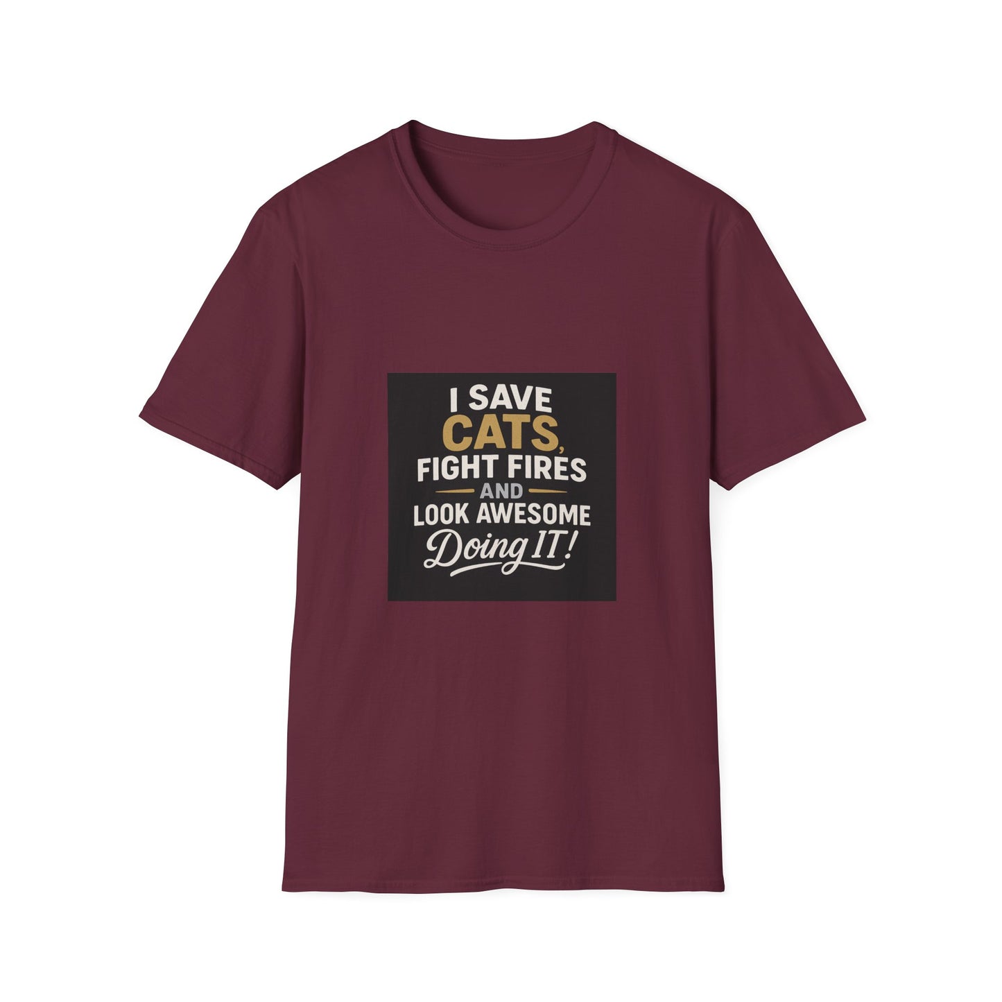 I Save Cats Fight Fires and Look Awesome Doing It T-Shirt
