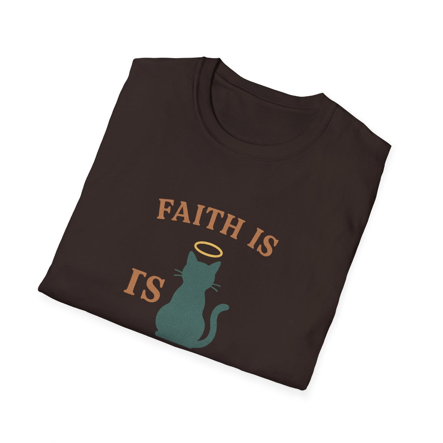 Faith Is Is Feline-Shaped Today T-Shirt