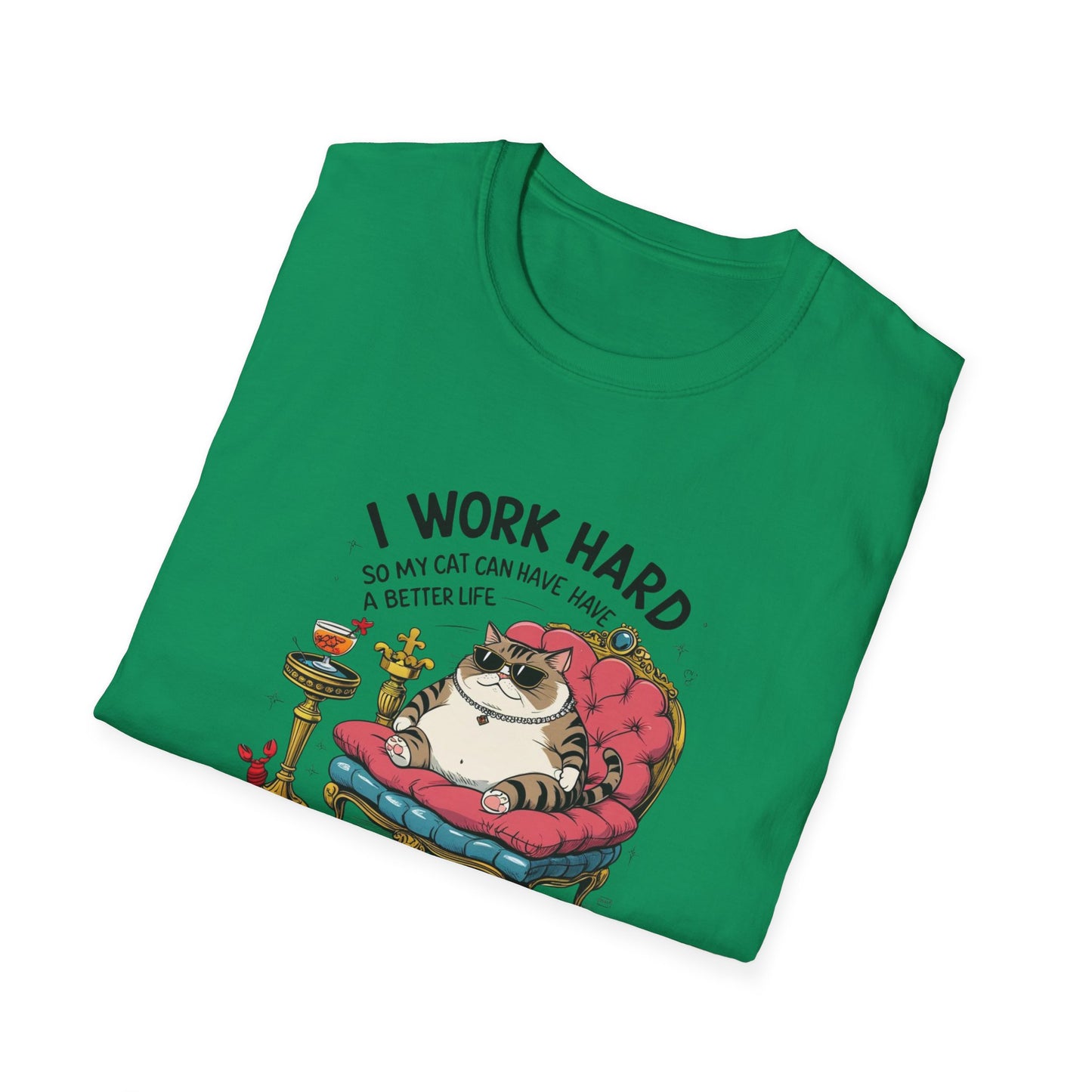 I Work Hard So My Cat Can Have Have a Better Life T-Shirt