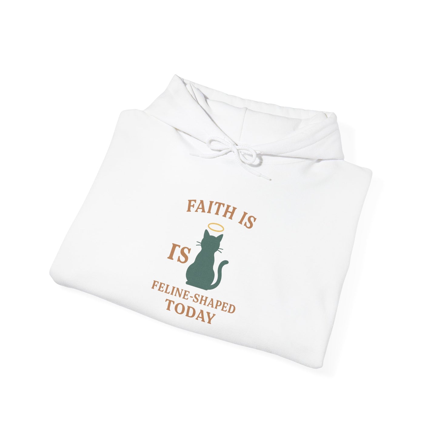Faith Is Is Feline-Shaped Today Hoodie