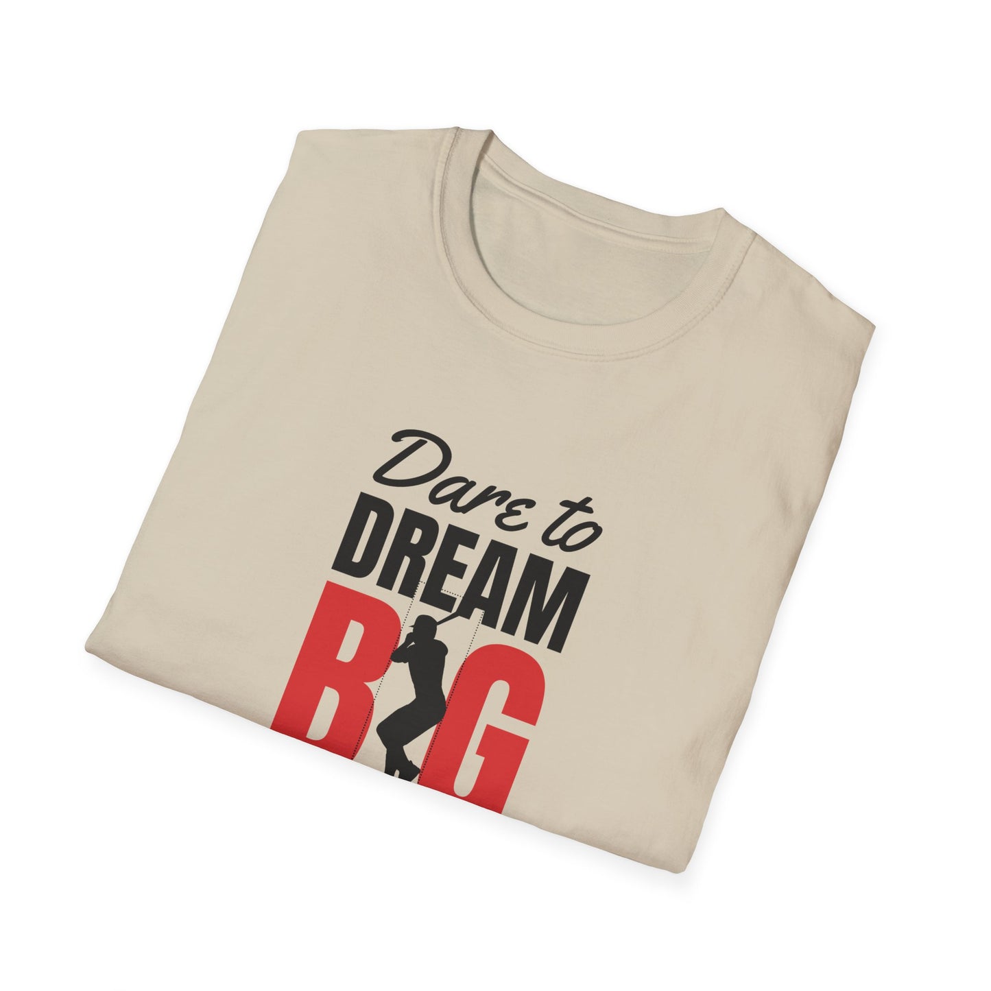 Dare to Dream Big T-Shirt