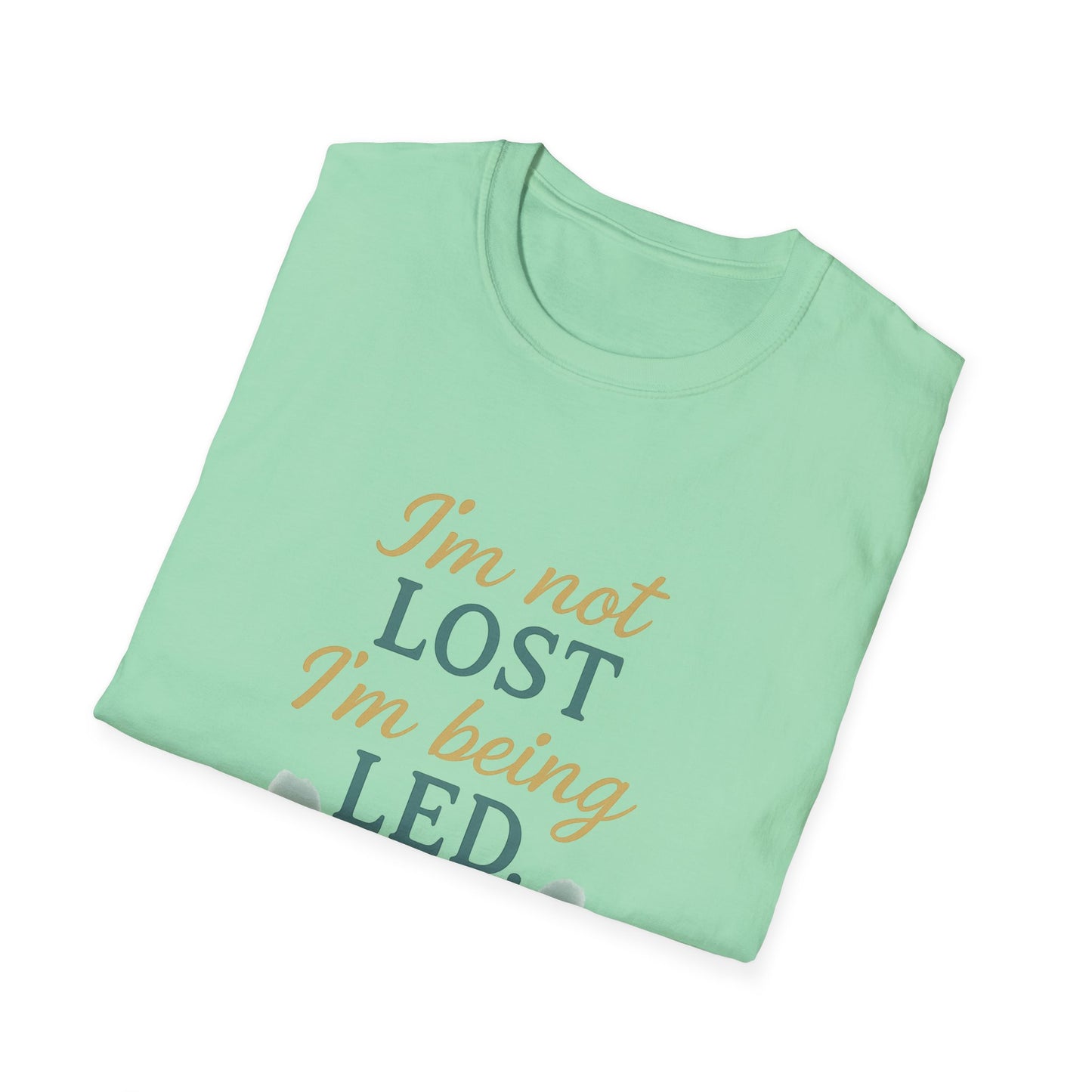 I’m Not Lost I’m Being Led T-Shirt