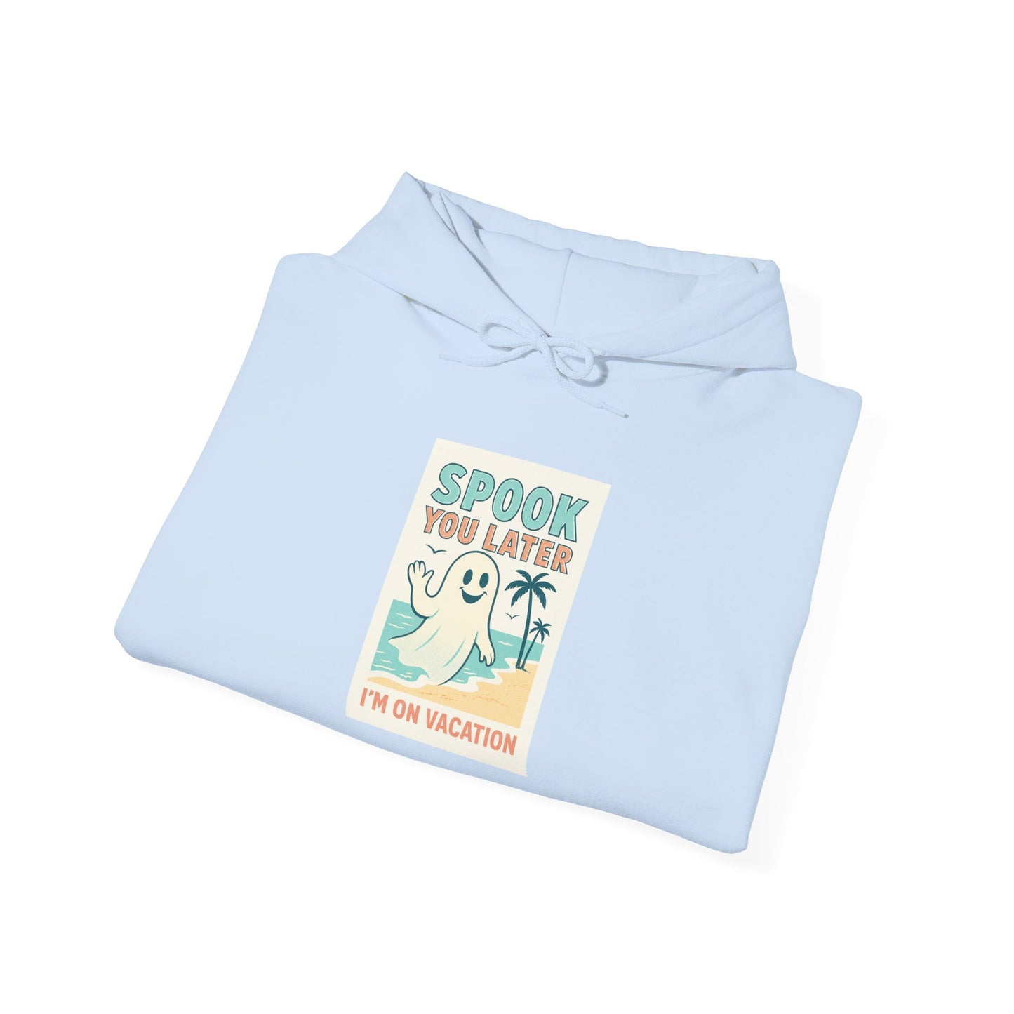 Spook You Later I’m on Vacation Hoodie