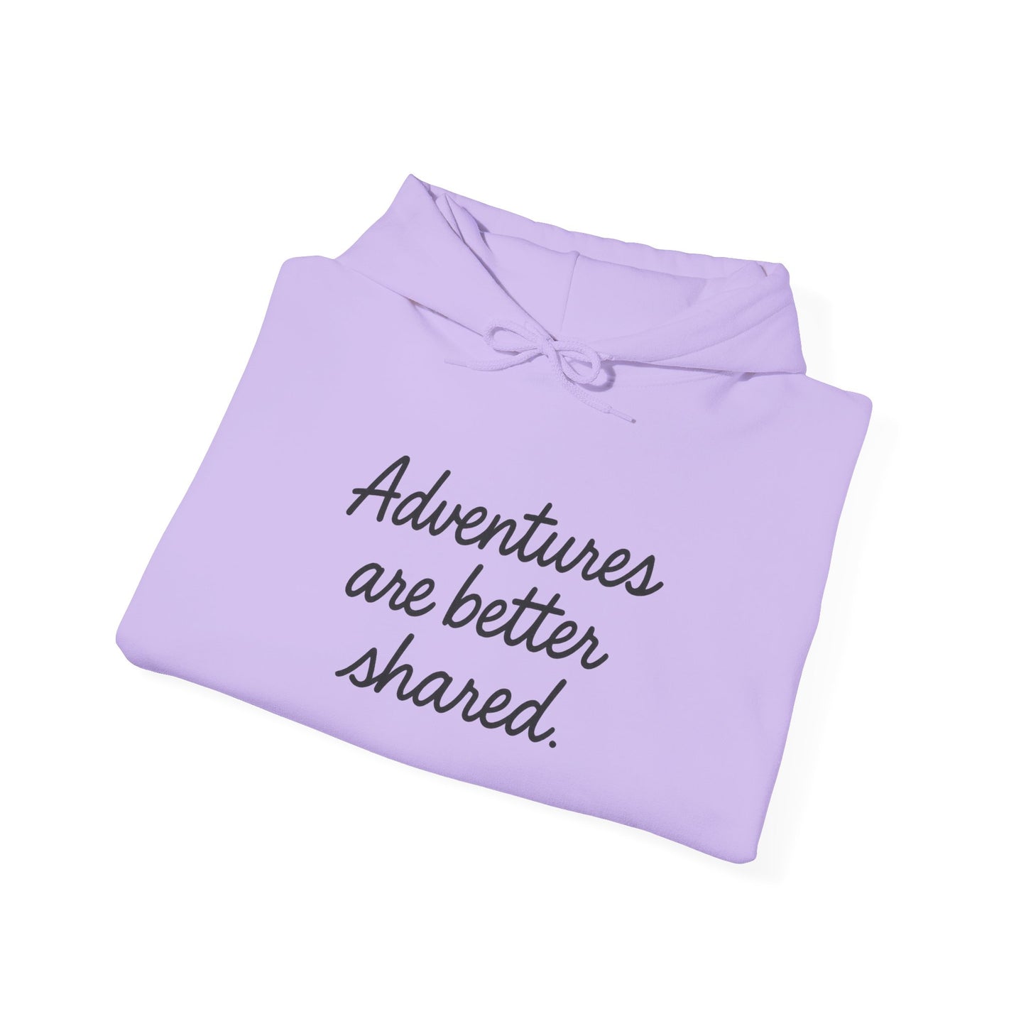 Adventures Are Better Shared Hoodie