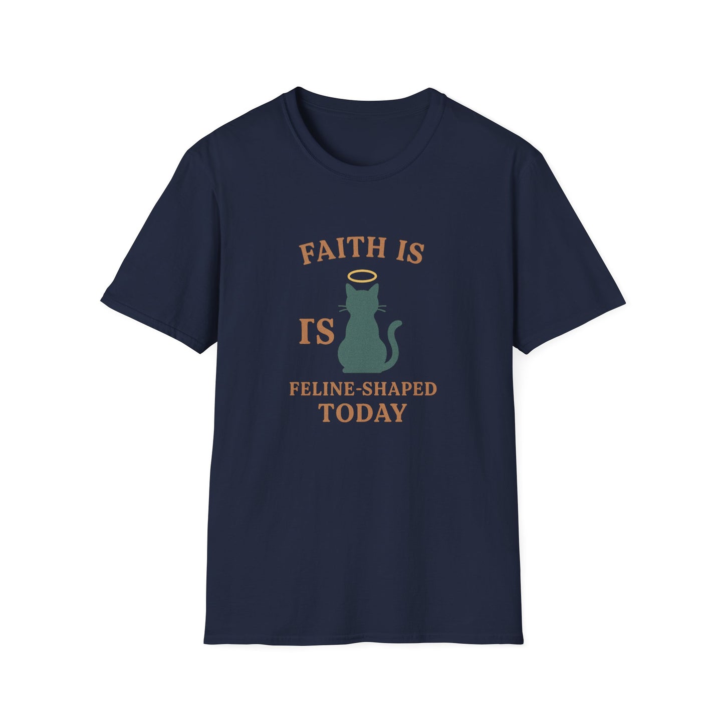 Faith Is Is Feline-Shaped Today T-Shirt