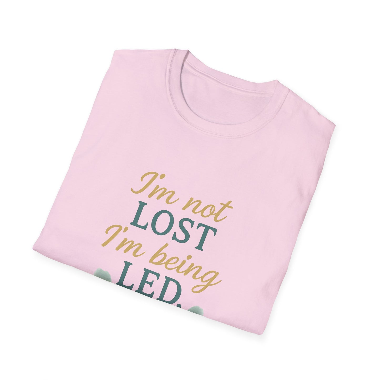 I’m Not Lost I’m Being Led T-Shirt
