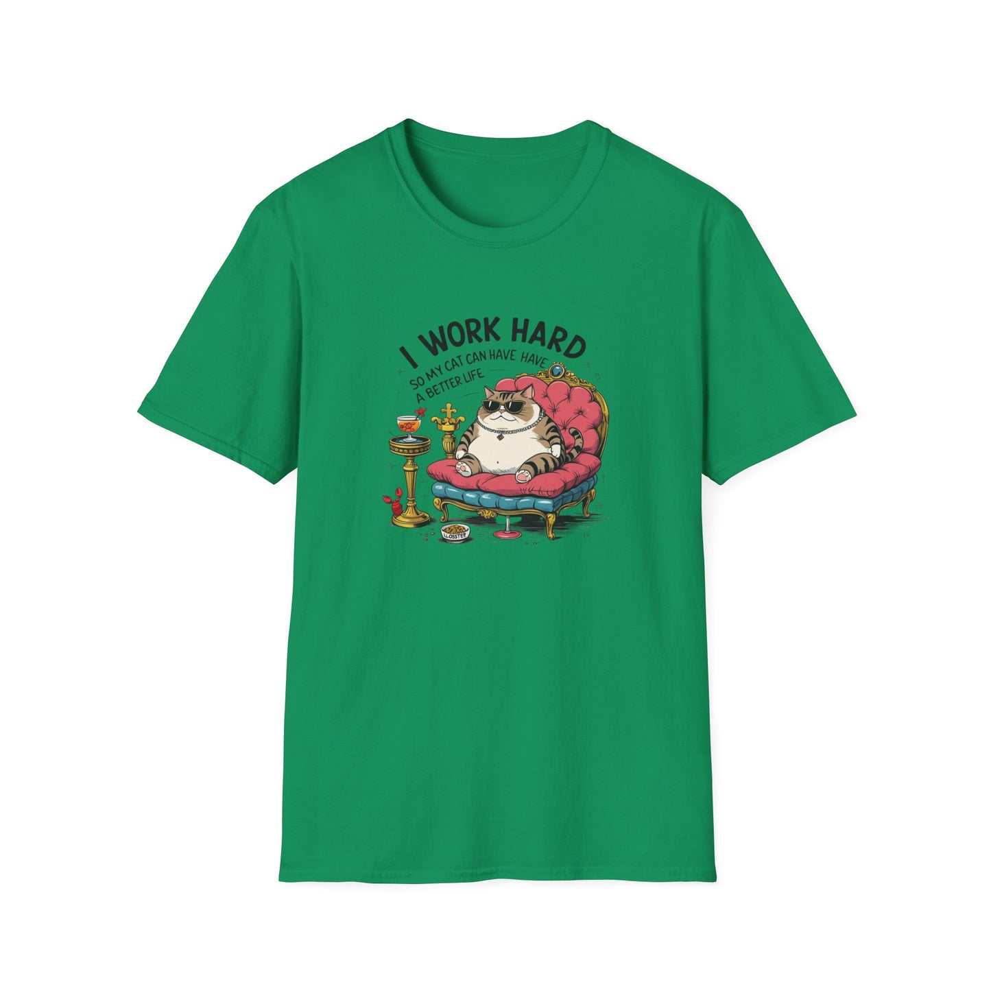 I Work Hard So My Cat Can Have Have a Better Life T-Shirt