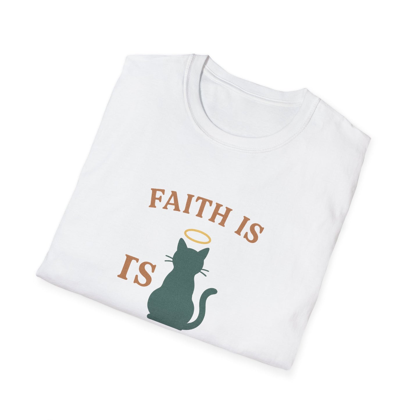 Faith Is Is Feline-Shaped Today T-Shirt