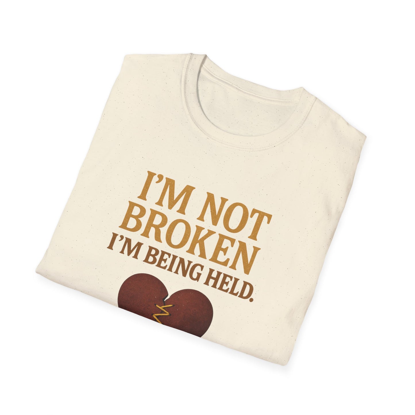 I’m Not Broken I’m Being Held T-Shirt