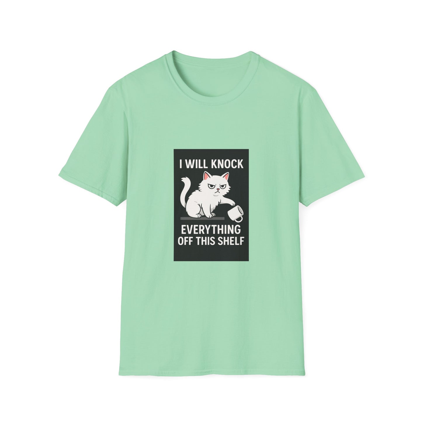 I Will Knock Everything off This Shelf T-Shirt