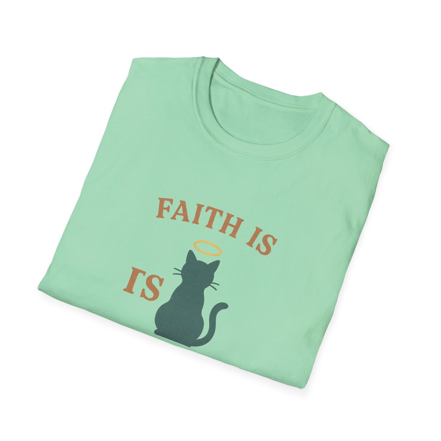 Faith Is Is Feline-Shaped Today T-Shirt