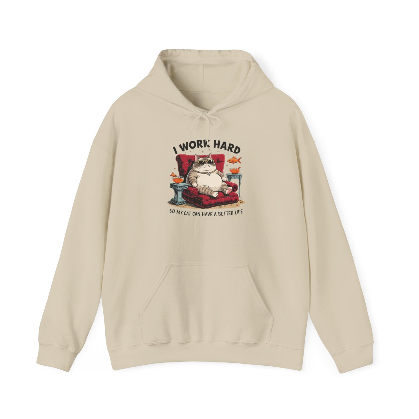 I Work Hard So My Cat Can Have a Better Life Hoodie