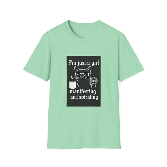 3’m Just a Girl Manifesting and Spiraling  T-Shirt