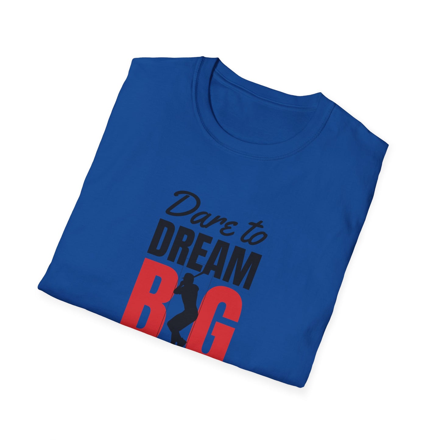 Dare to Dream Big T-Shirt