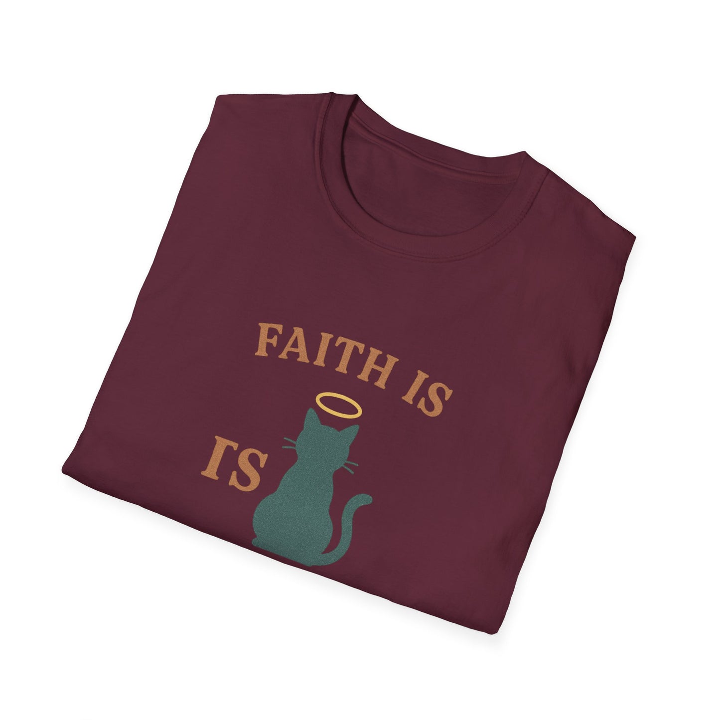 Faith Is Is Feline-Shaped Today T-Shirt