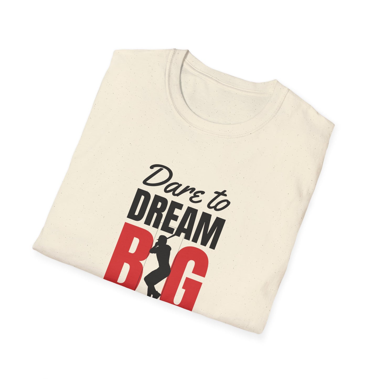 Dare to Dream Big T-Shirt