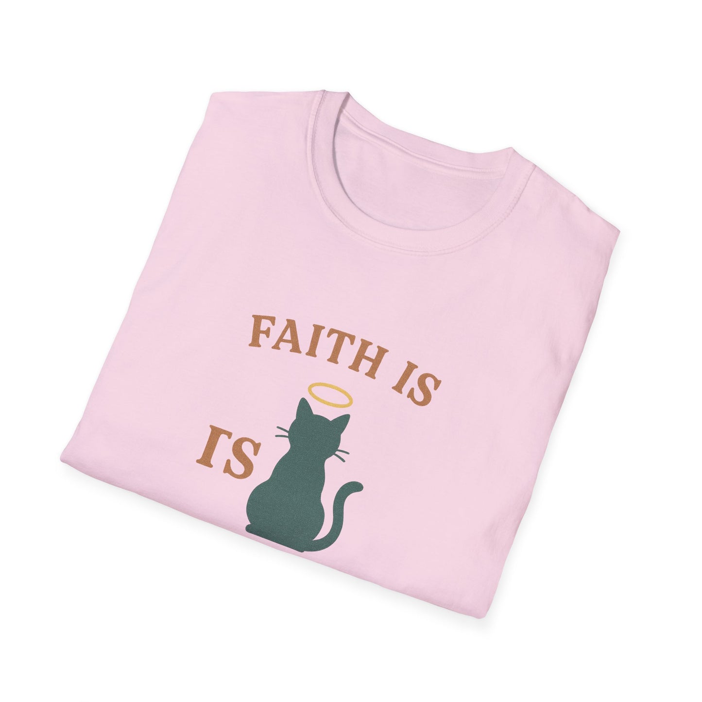 Faith Is Is Feline-Shaped Today T-Shirt