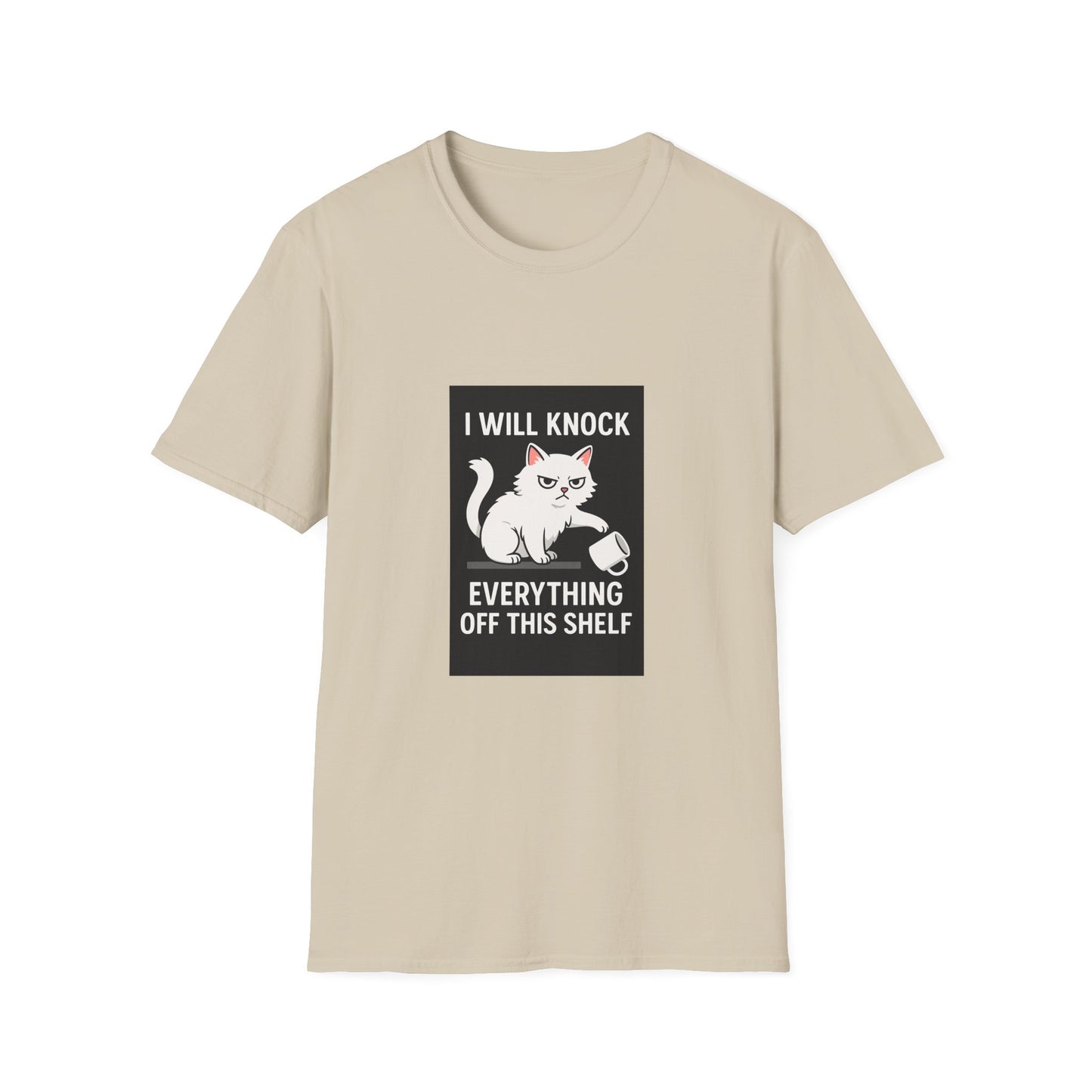 I Will Knock Everything off This Shelf T-Shirt