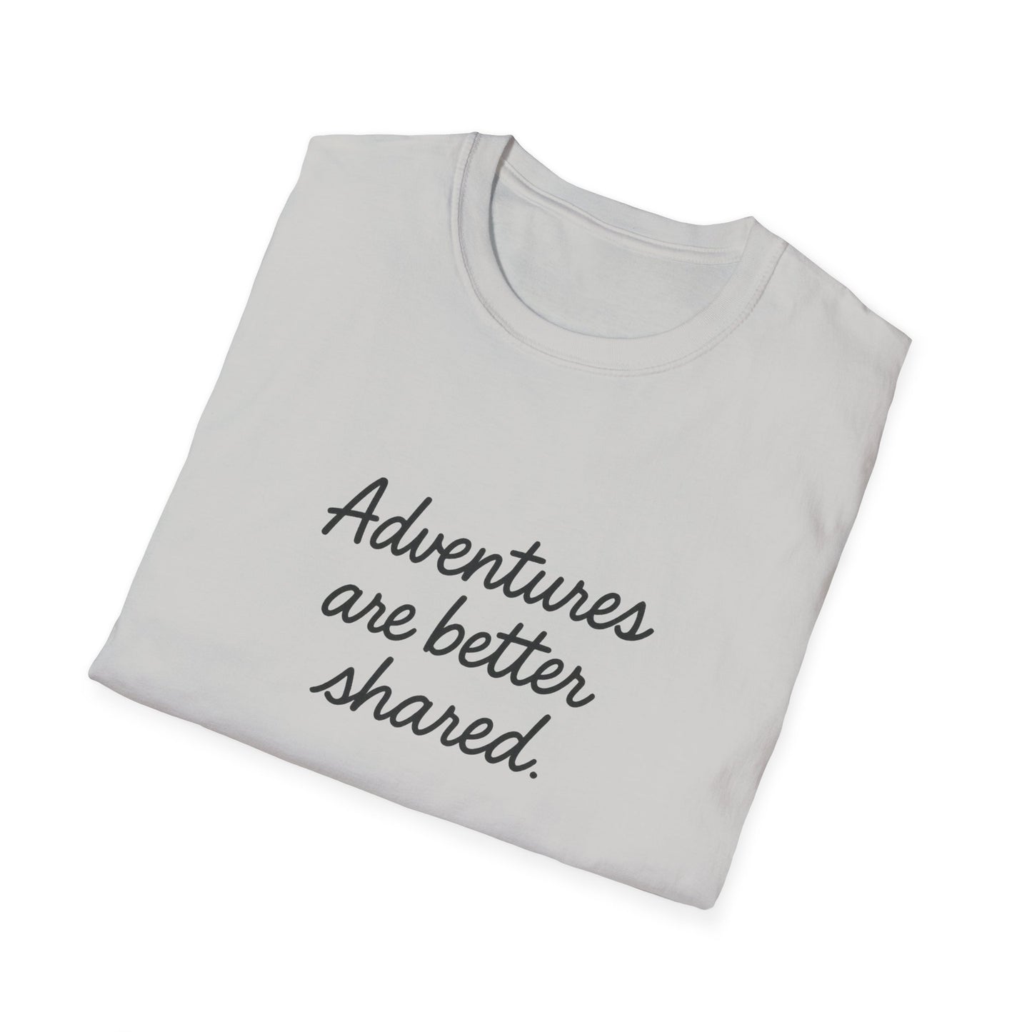 Adventures Are Better Shared T-Shirt