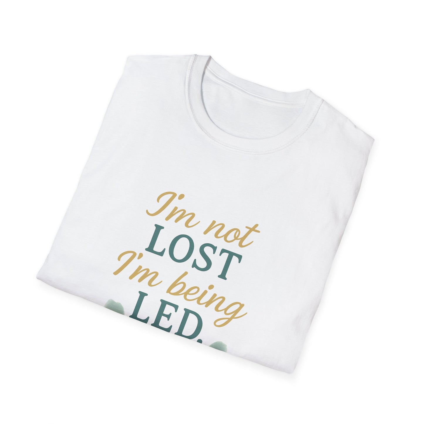 I’m Not Lost I’m Being Led T-Shirt