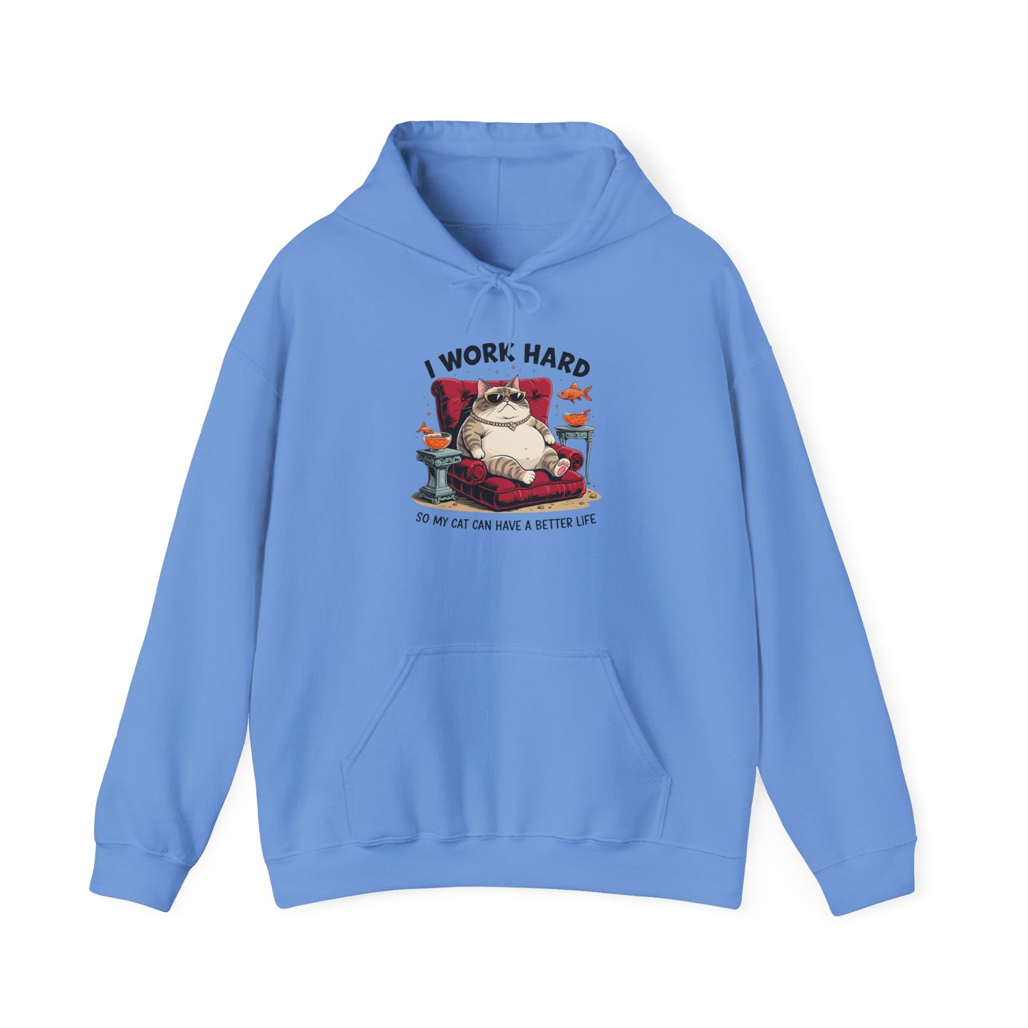 I Work Hard So My Cat Can Have a Better Life Hoodie