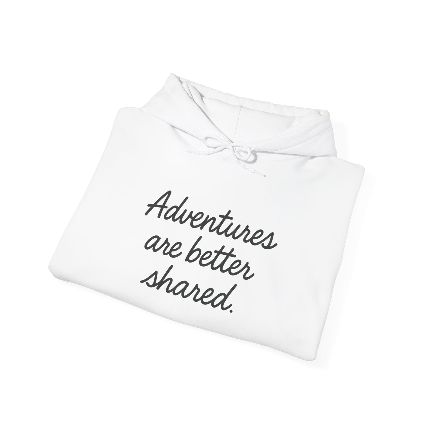 Adventures Are Better Shared Hoodie