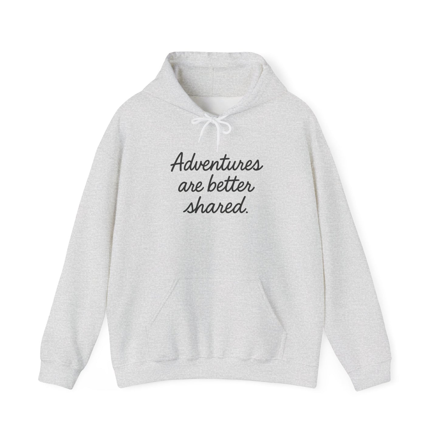 Adventures Are Better Shared Hoodie