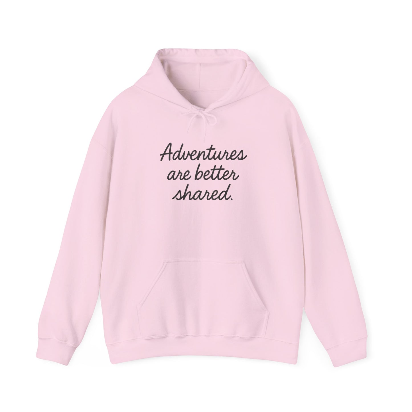 Adventures Are Better Shared Hoodie
