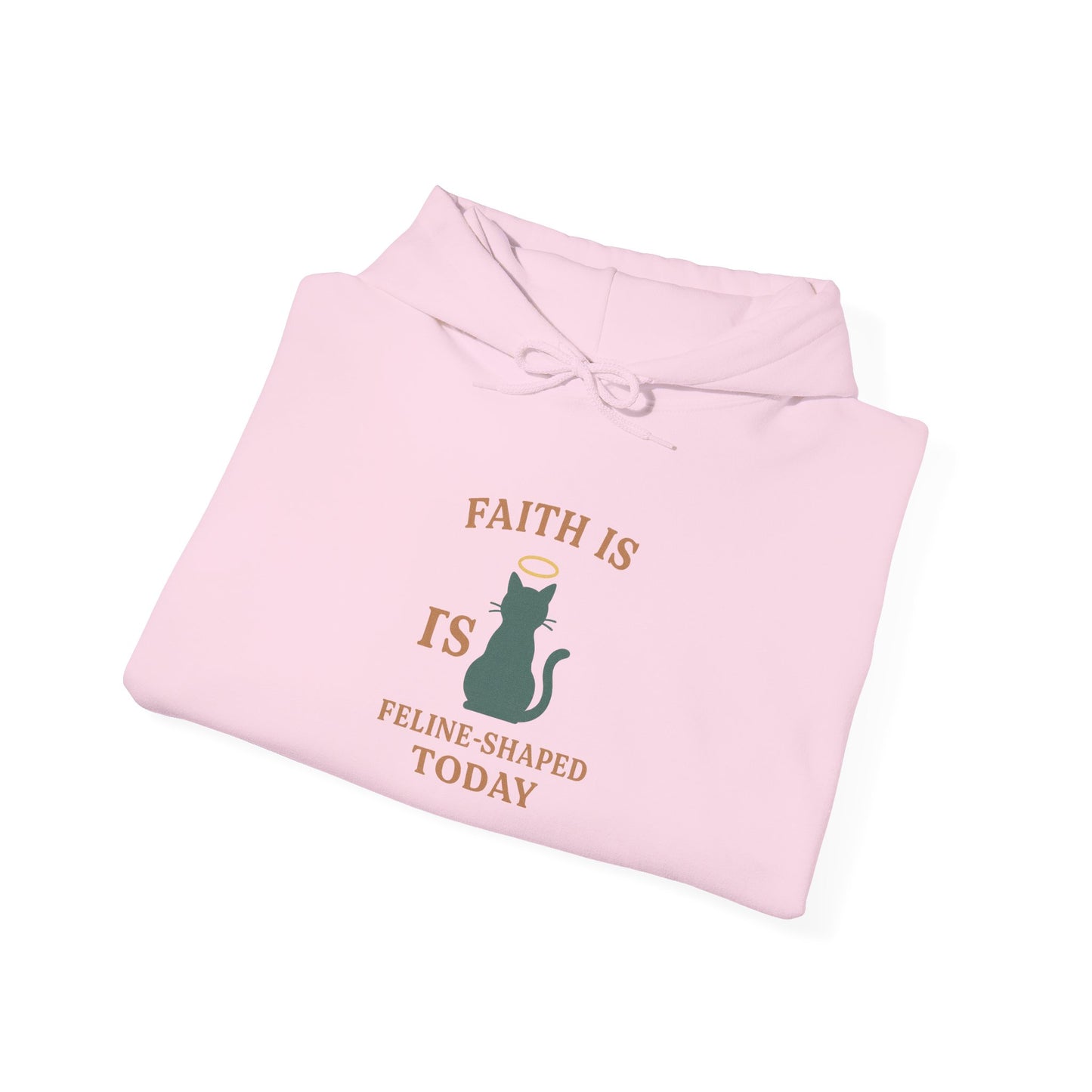 Faith Is Is Feline-Shaped Today Hoodie