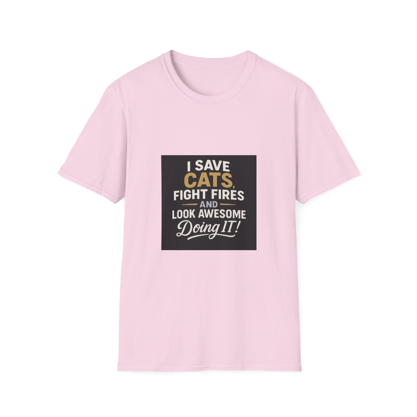 I Save Cats Fight Fires and Look Awesome Doing It T-Shirt