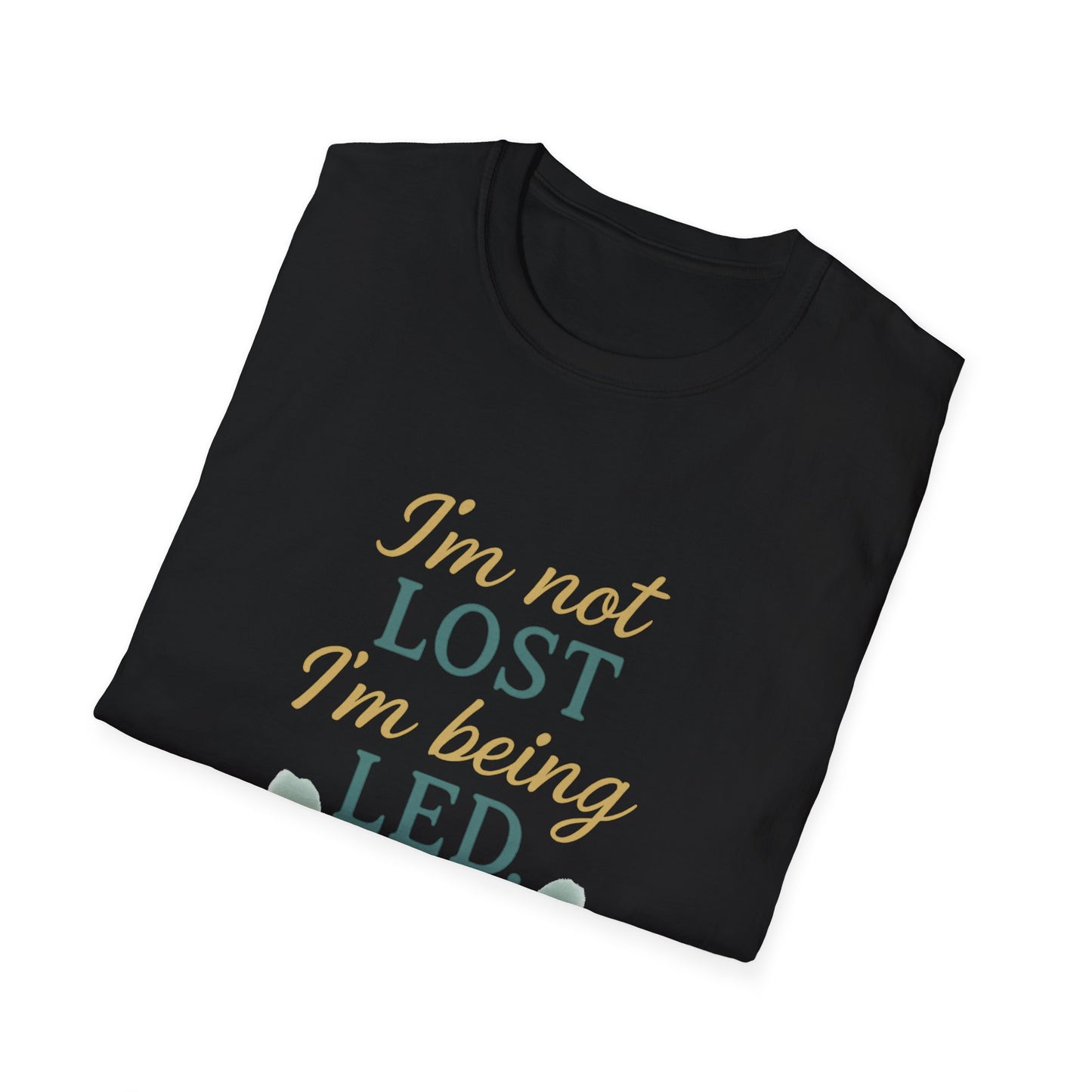 I’m Not Lost I’m Being Led T-Shirt
