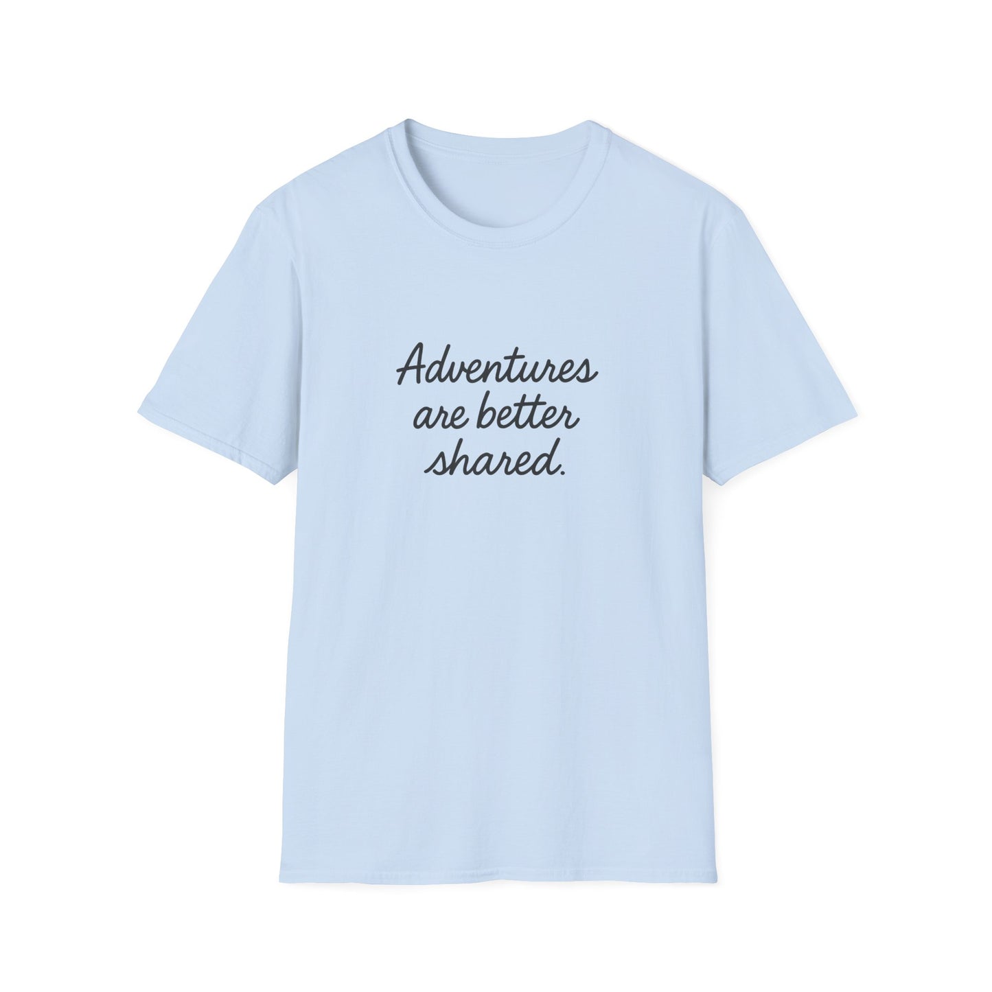 Adventures Are Better Shared T-Shirt
