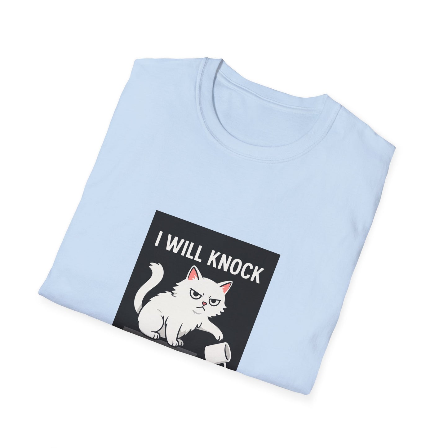 I Will Knock Everything off This Shelf T-Shirt