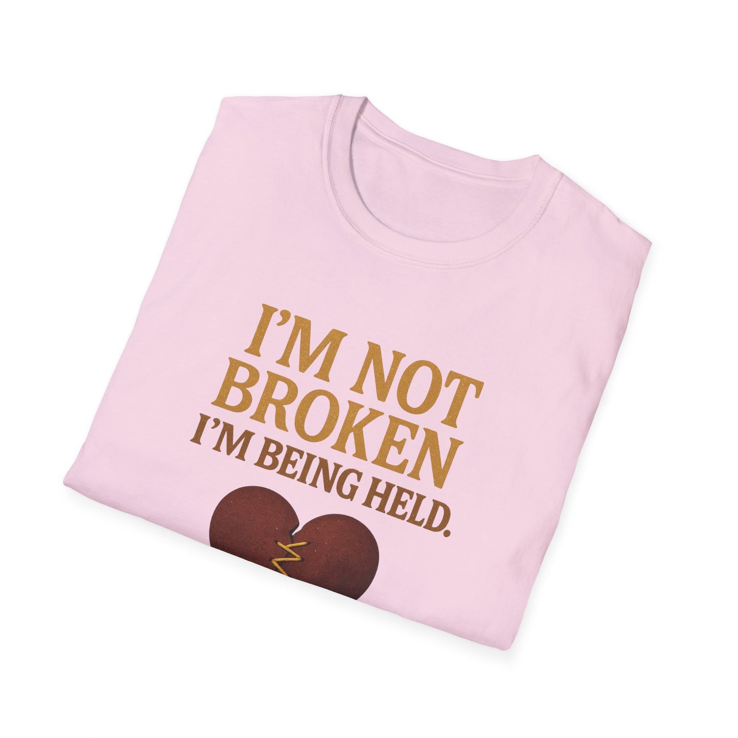 I’m Not Broken I’m Being Held T-Shirt