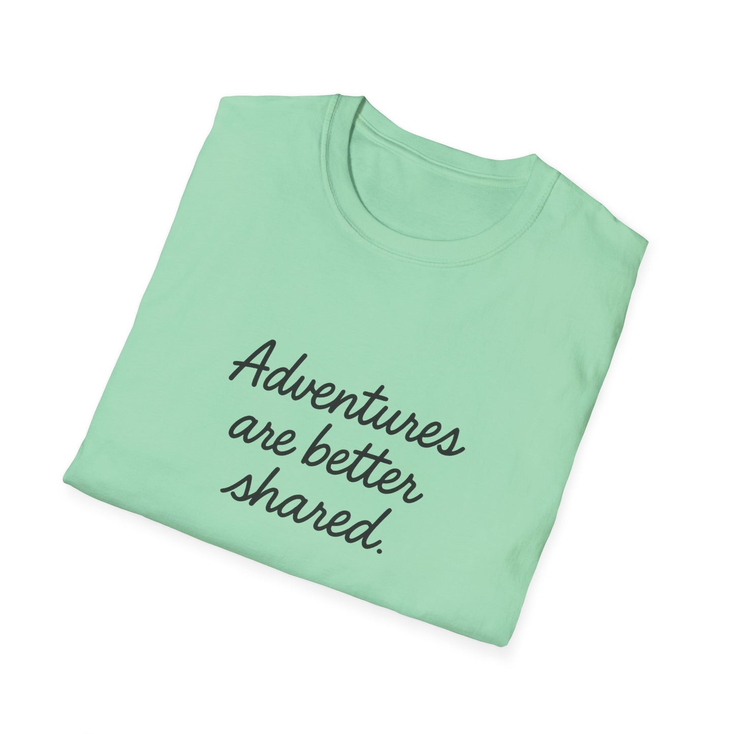 Adventures Are Better Shared T-Shirt