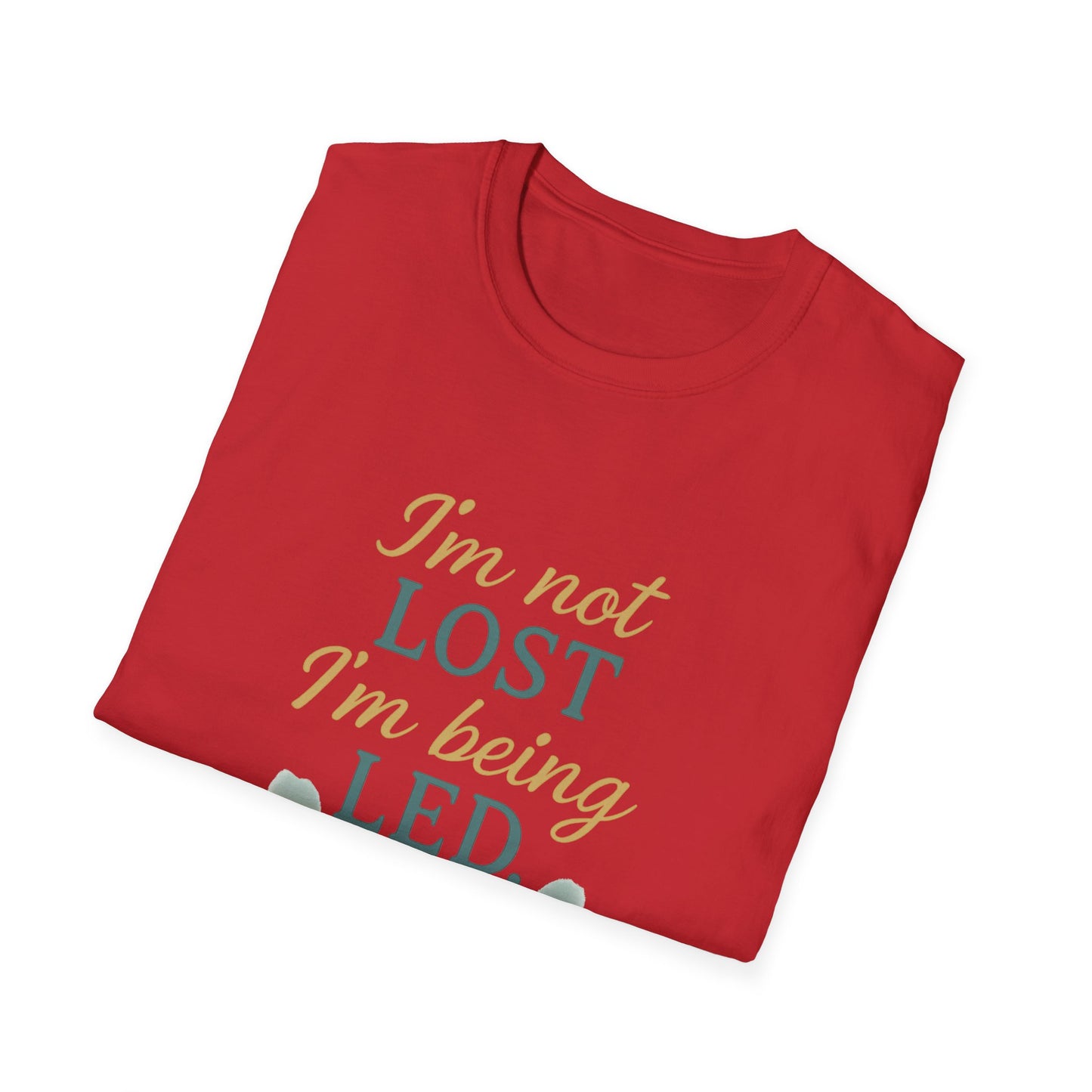 I’m Not Lost I’m Being Led T-Shirt