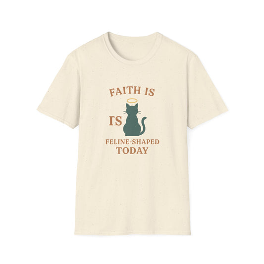 Faith Is Is Feline-Shaped Today T-Shirt