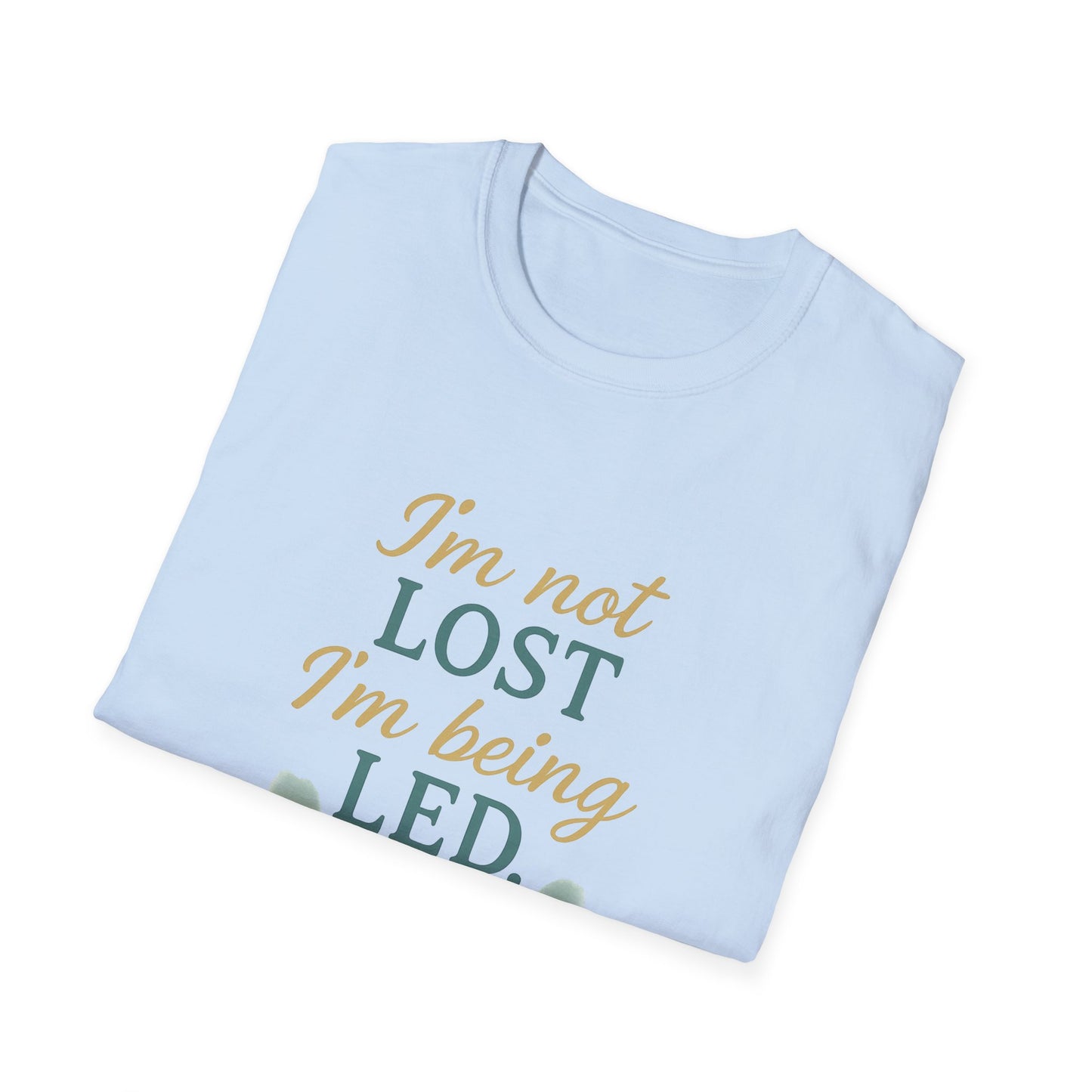 I’m Not Lost I’m Being Led T-Shirt