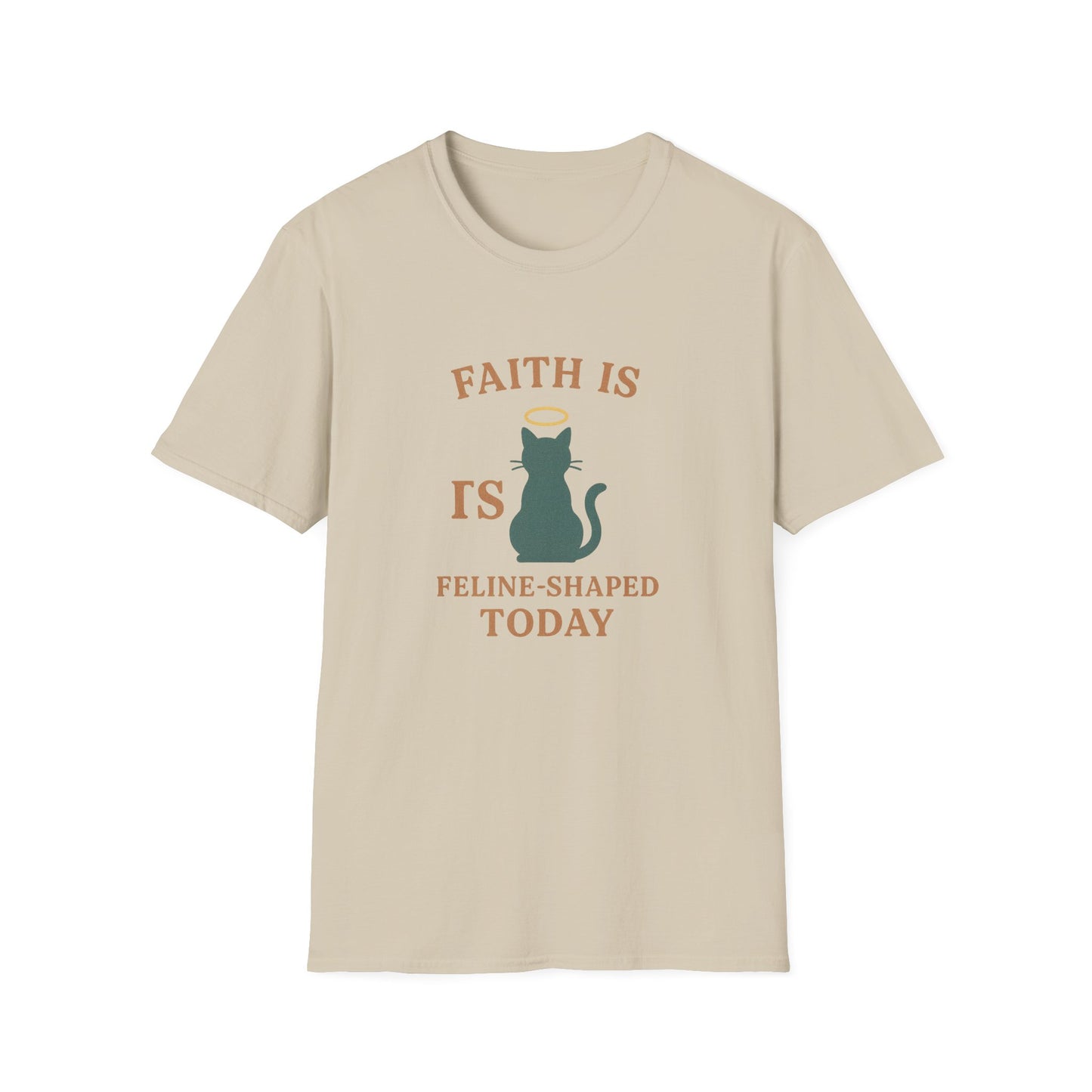 Faith Is Is Feline-Shaped Today T-Shirt