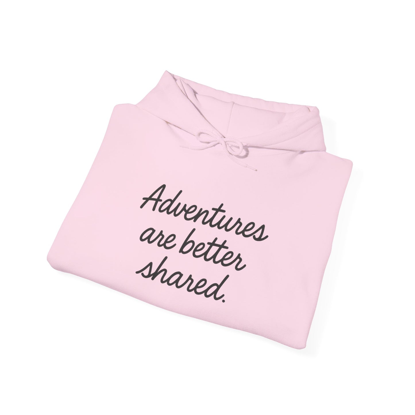 Adventures Are Better Shared Hoodie