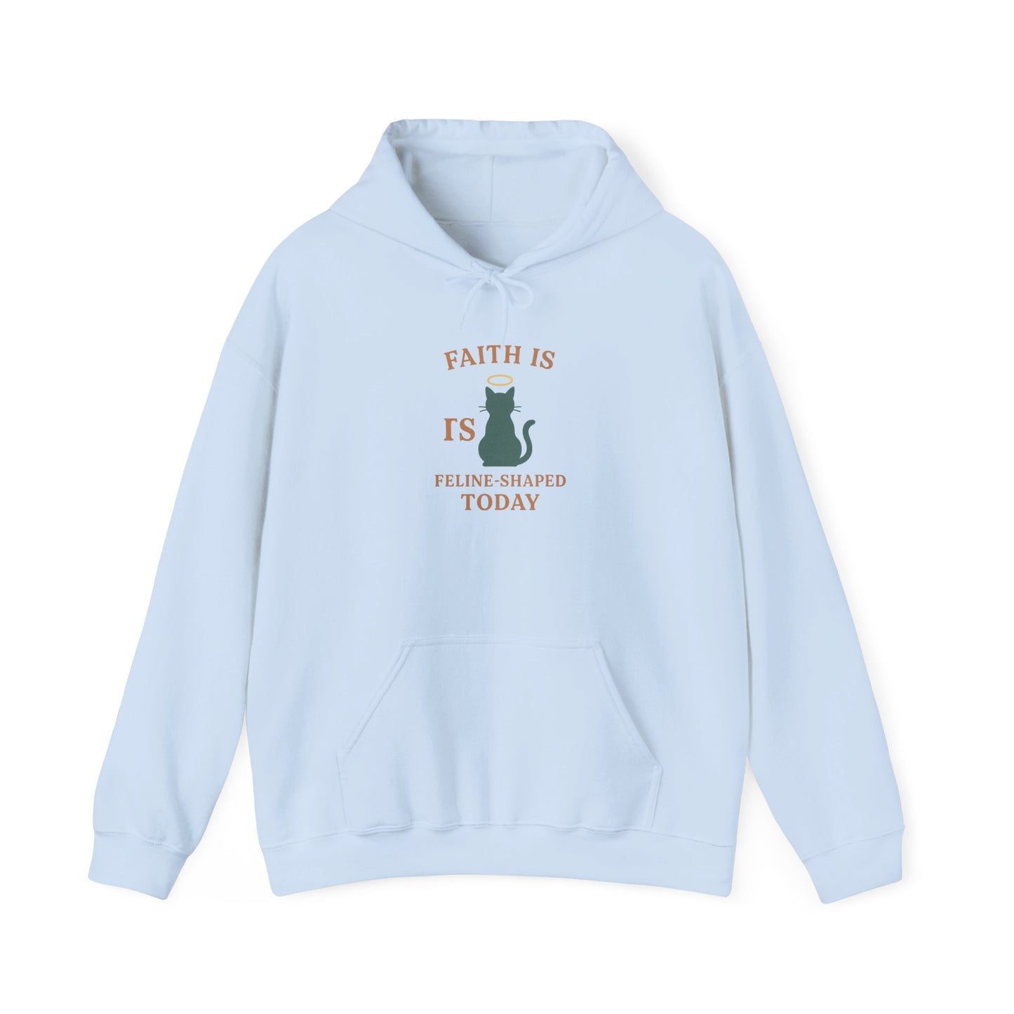 Faith Is Is Feline-Shaped Today Hoodie