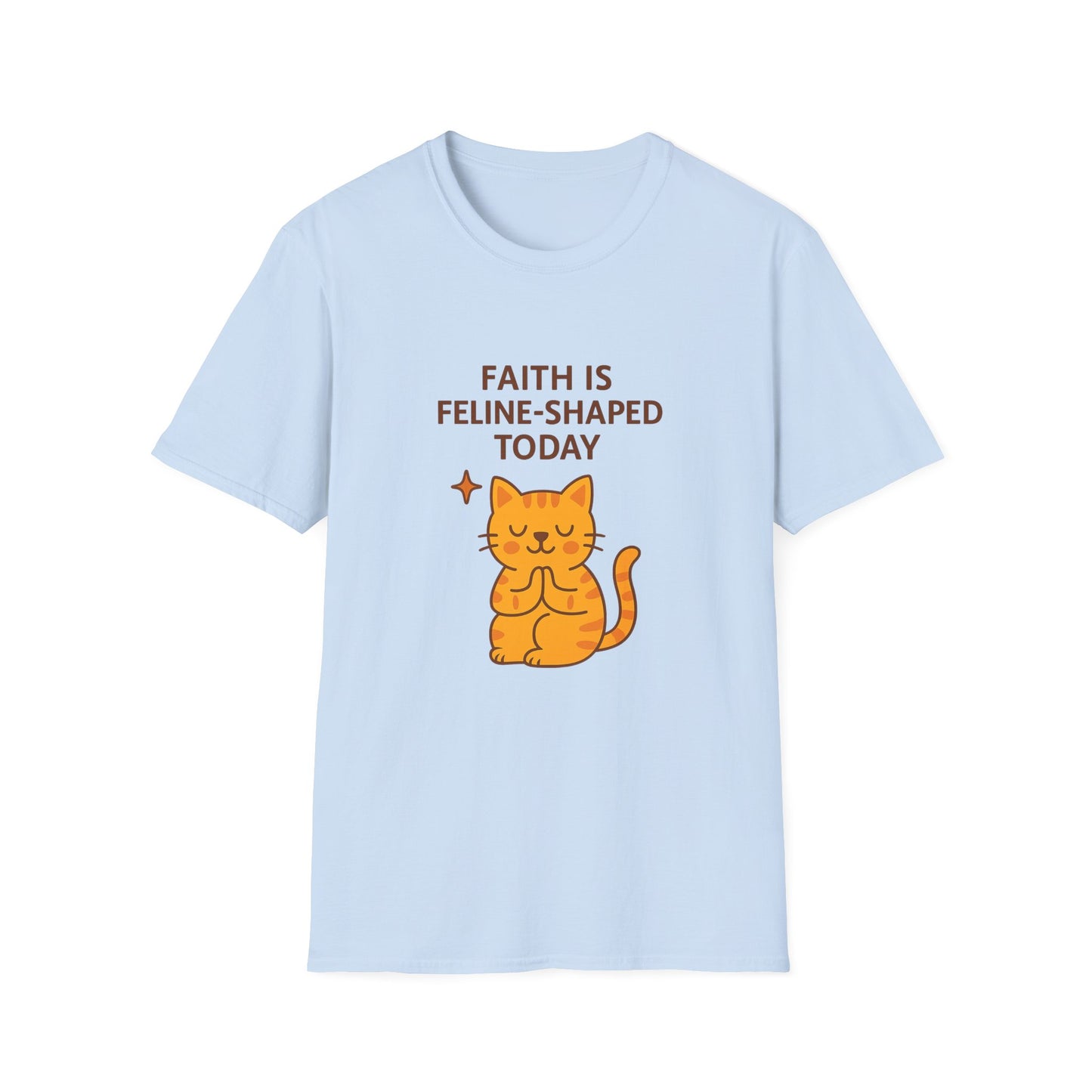 Faith Is Feline-Shaped Today T-Shirt