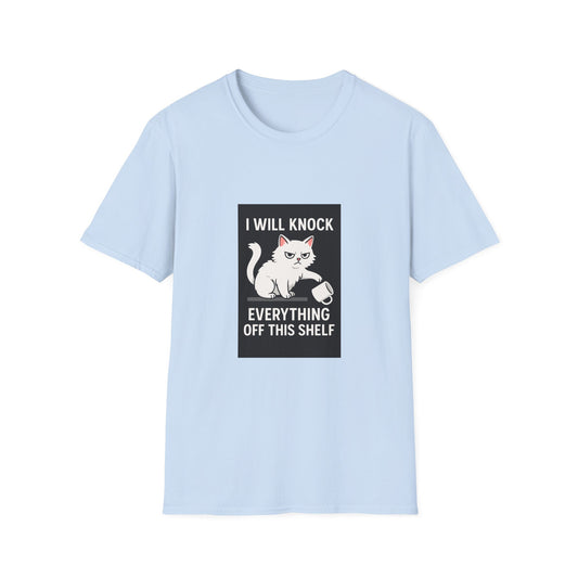 I Will Knock Everything off This Shelf T-Shirt