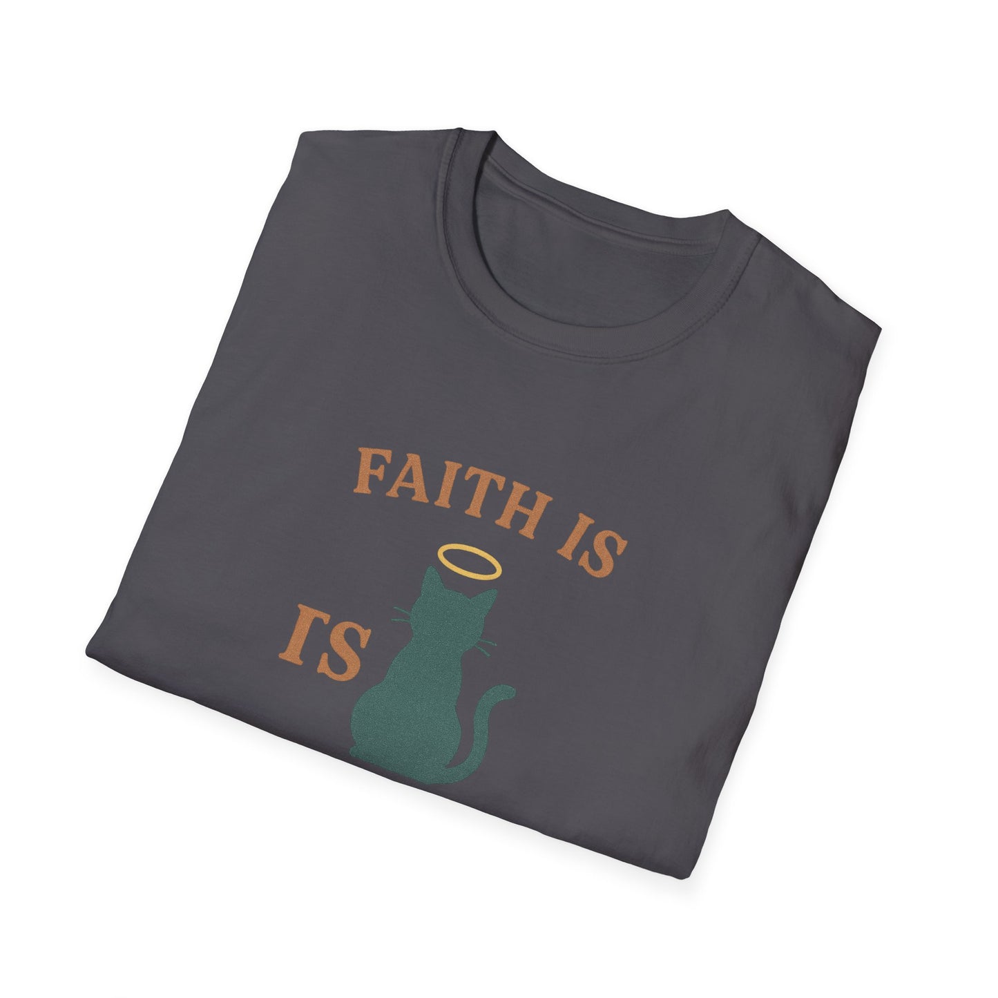 Faith Is Is Feline-Shaped Today T-Shirt