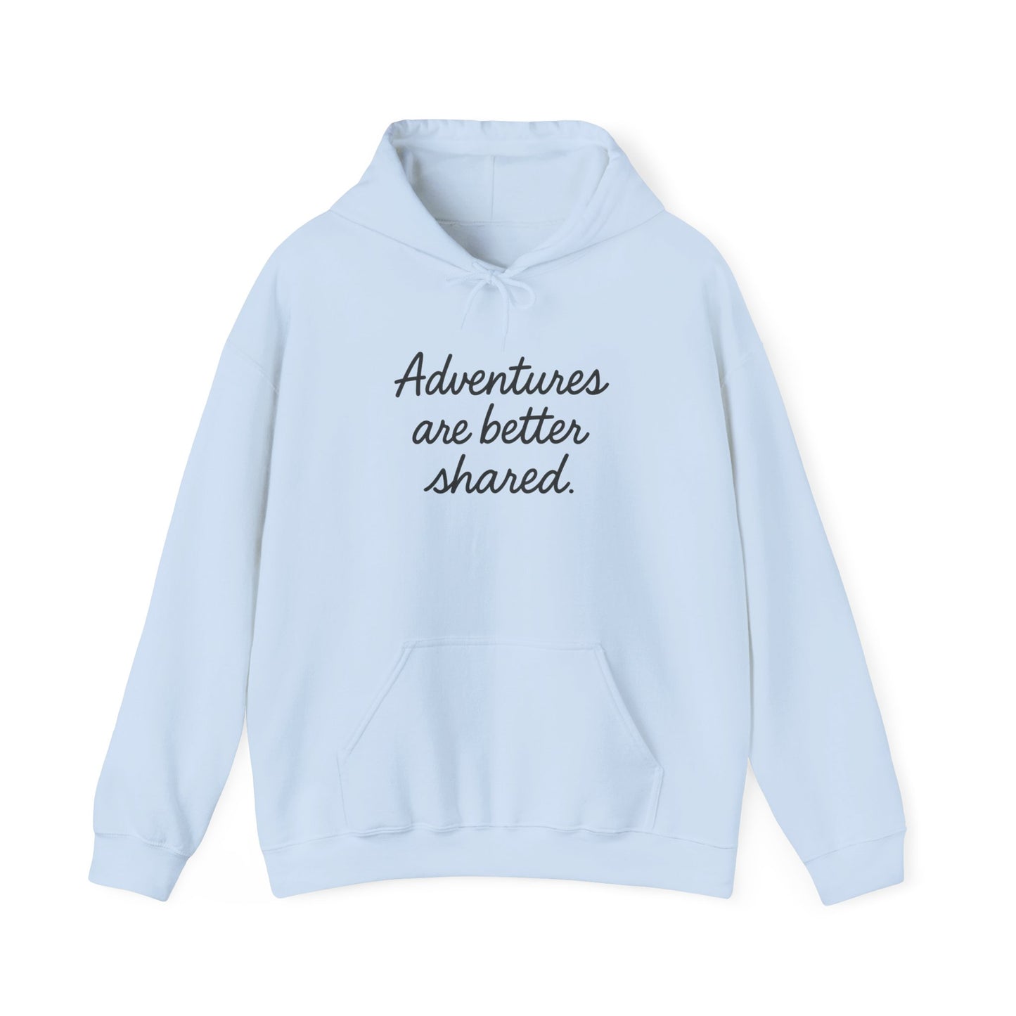 Adventures Are Better Shared Hoodie
